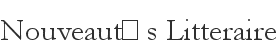 Nouveaut�s Litteraire