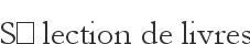 S�lection de livres